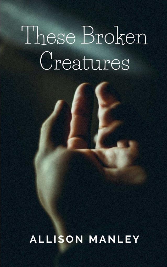 These Broken Creatures
