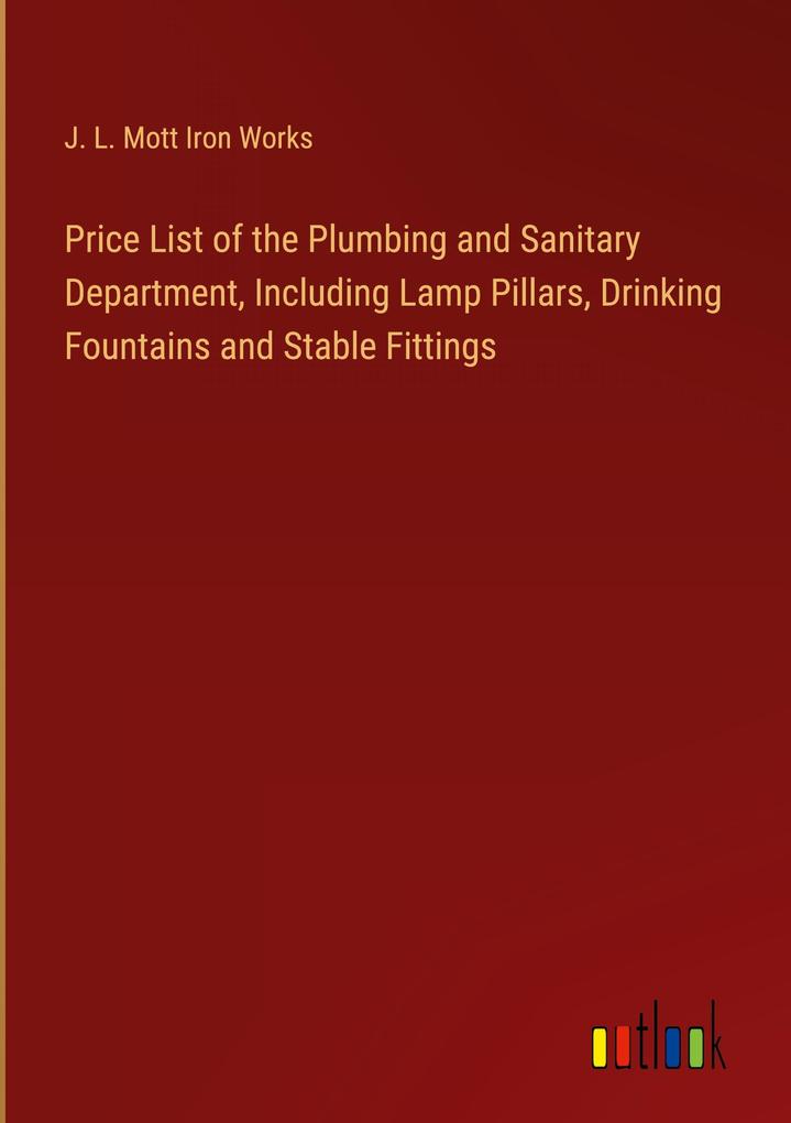 Price List of the Plumbing and Sanitary Department Including Lamp Pillars Drinking Fountains and Stable Fittings