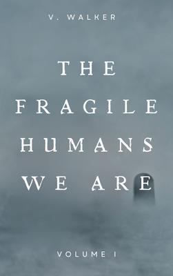 the fragile humans we are