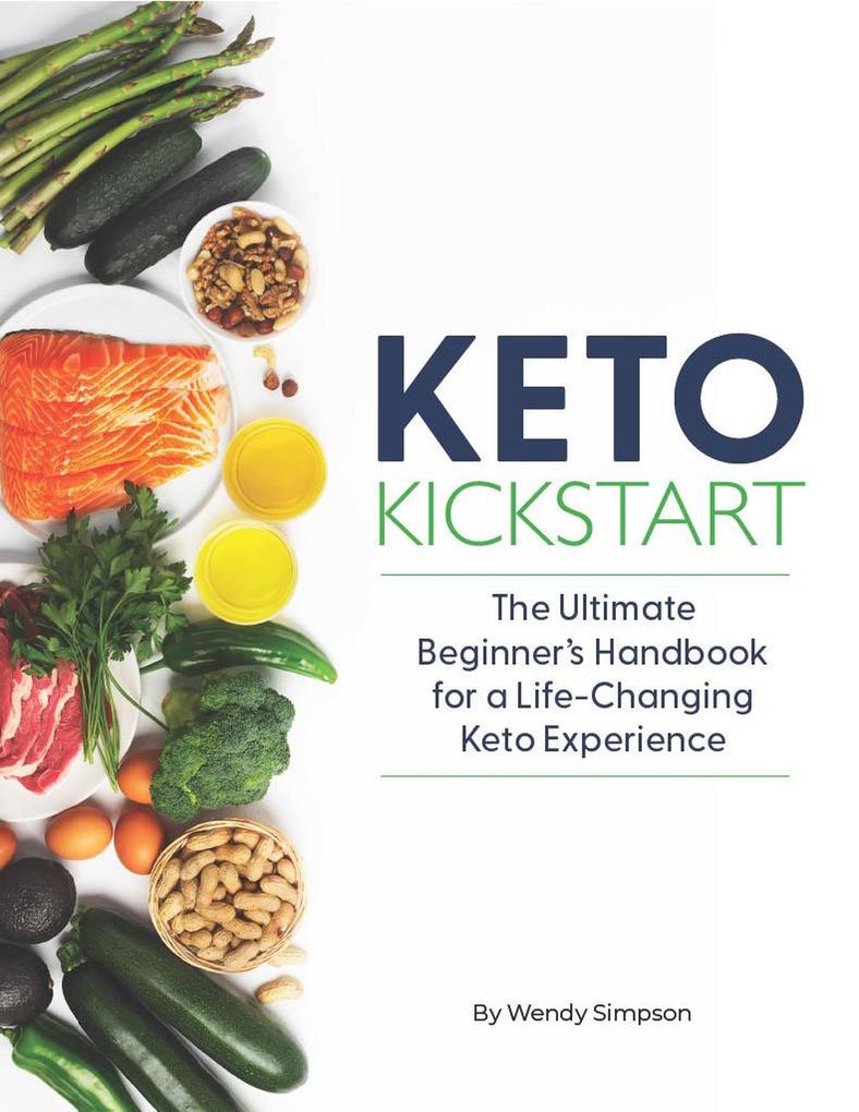 Keto Kickstart: The Ultimate Beginner‘s Handbook for a Life-Changing Keto Experience