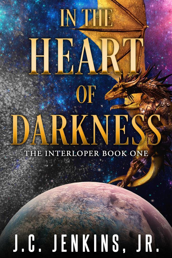 In the Heart of Darkness: The Interloper Series Book One