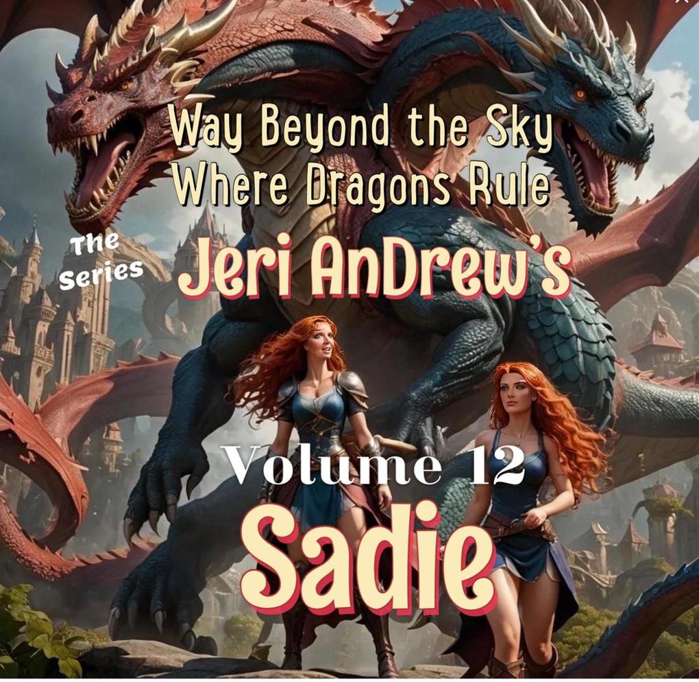 Sadie (Way Beyond the Sky Where Dragons Rule #12)