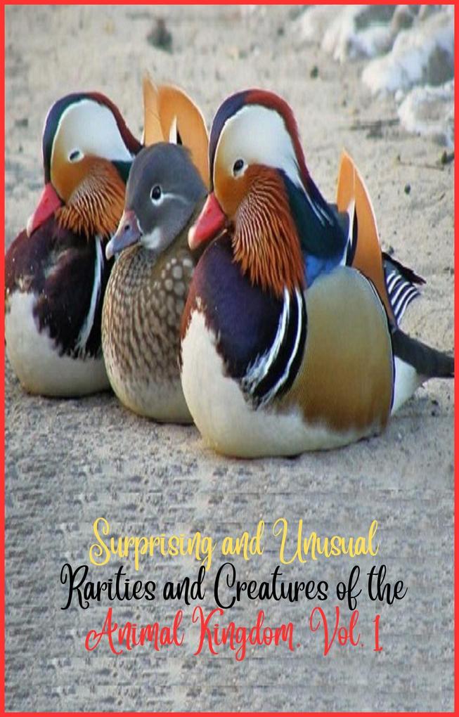 Surprising and unusual rarities and creatures of the Animal Kingdom. Vol. 1 (Surprising and Unusual Creatures of the Animal Kingdom. #1)