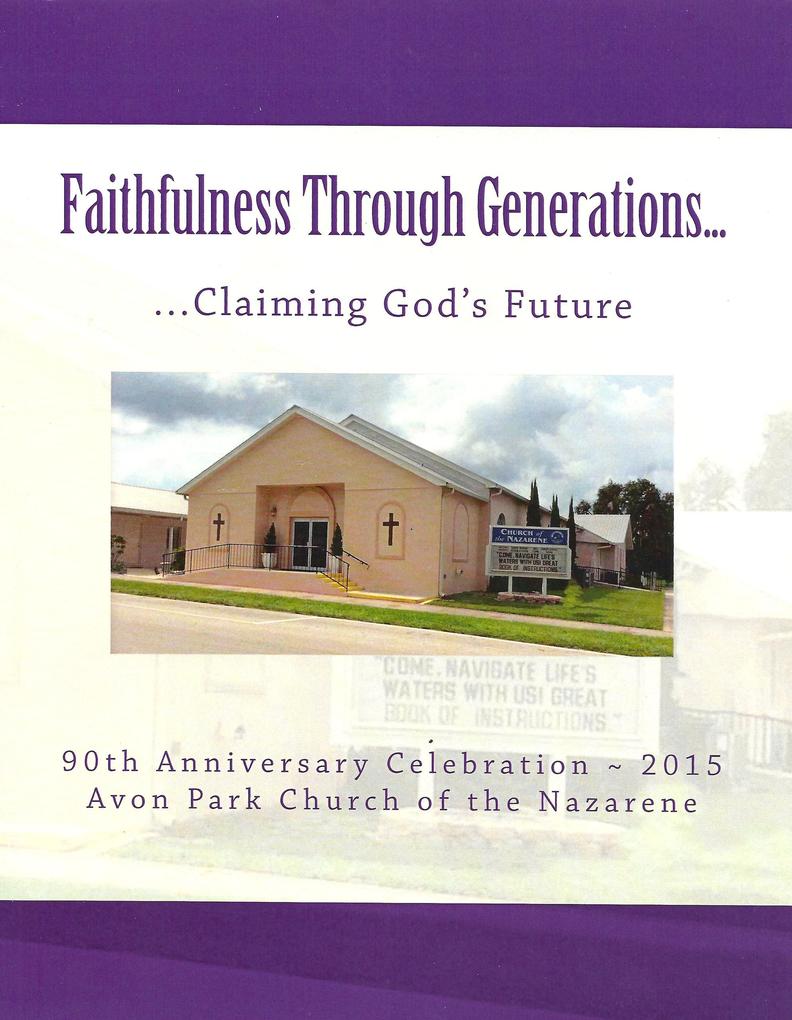 Faithfulness Through Generations...Claiming God‘s Future: Avon Park Church of the Nazarene