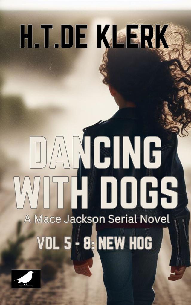 Dancing with Dogs: Vol 5 - 8: New Hog (Mace Jackson: Dancing With dogs #2)