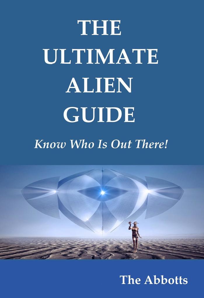 The Ultimate Alien Guide - Know Who Is Out There!