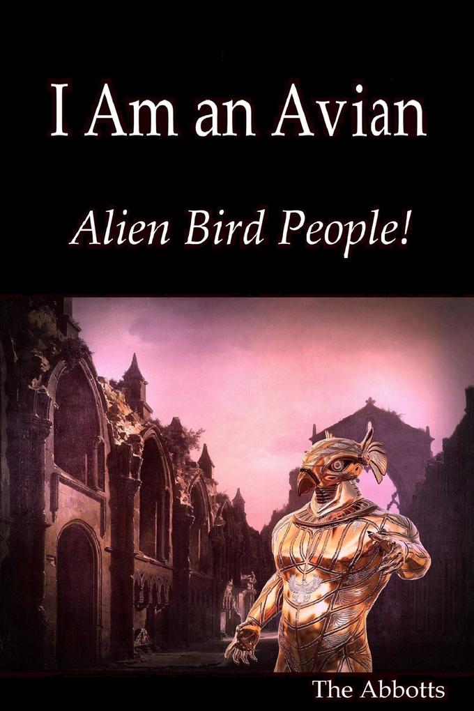 I Am an Avian : Alien Bird People!