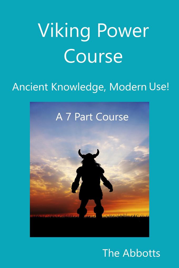 Viking Power Course - Ancient Knowledge Modern Use! - A 7 Part Course