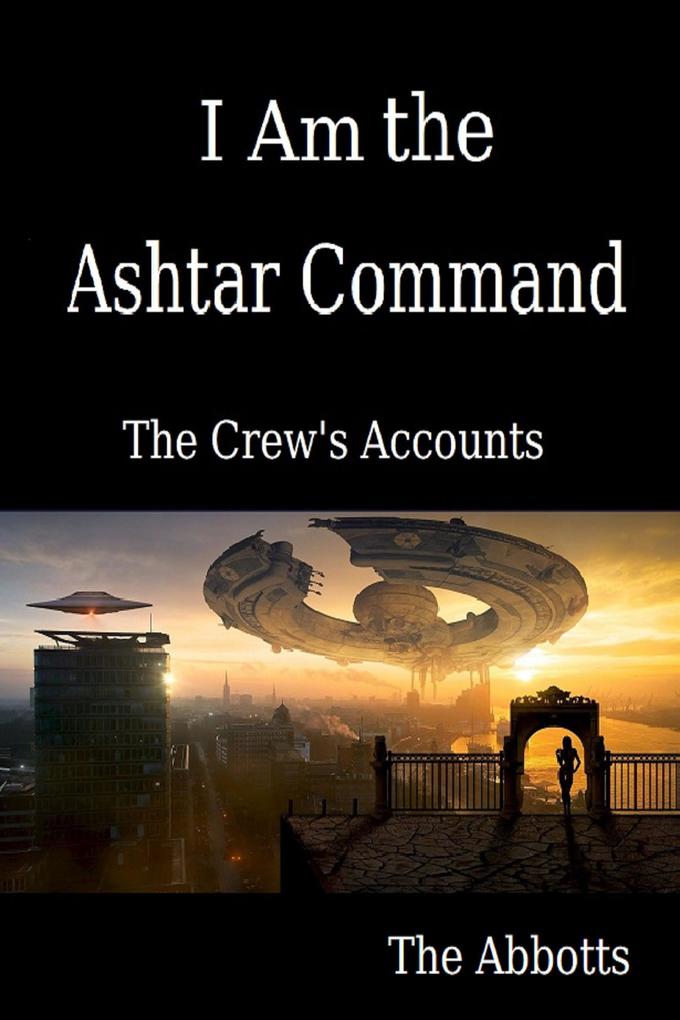 I Am the Ashtar Command: The Crew‘s Accounts