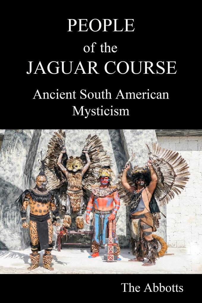 People of the Jaguar Course - Ancient South American Mysticism