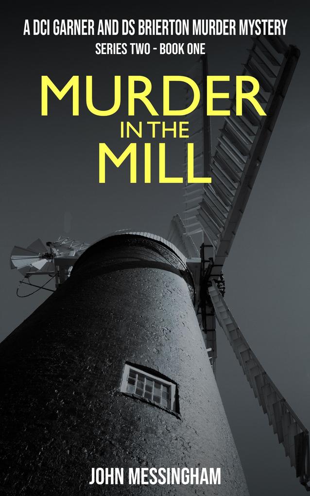 Murder in the Mill (DCI Garner and DS Brierton Series 2 #1)