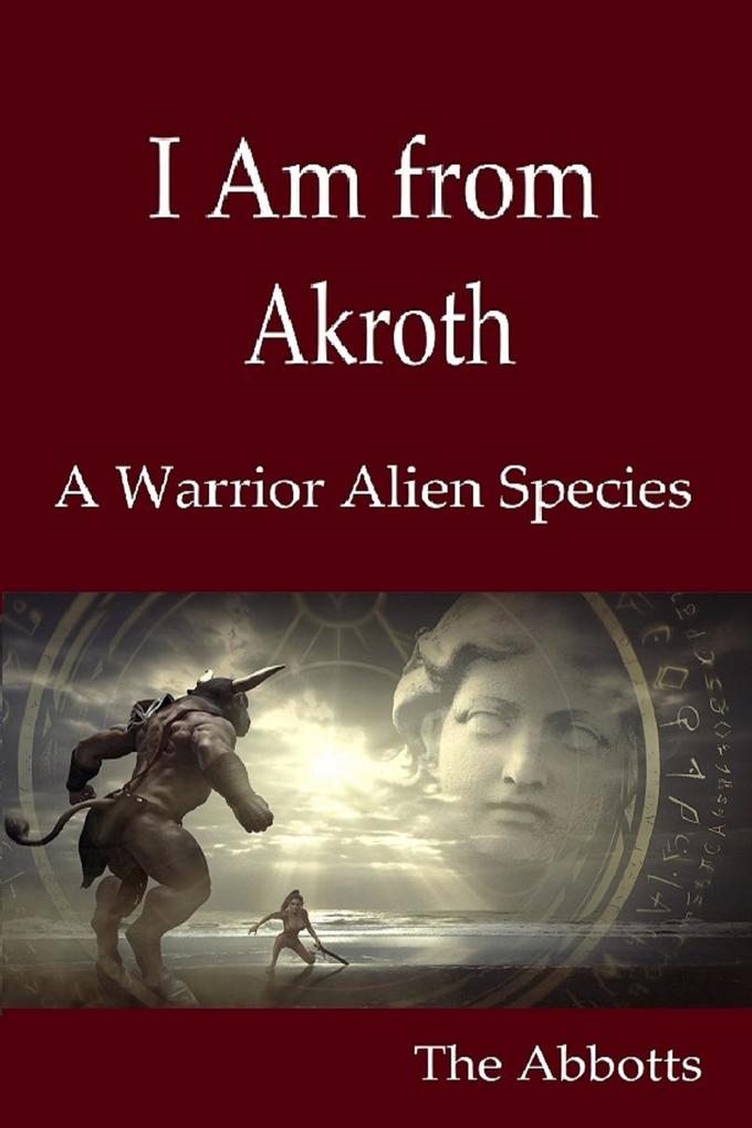 I Am from Akroth : A Warrior Alien Species