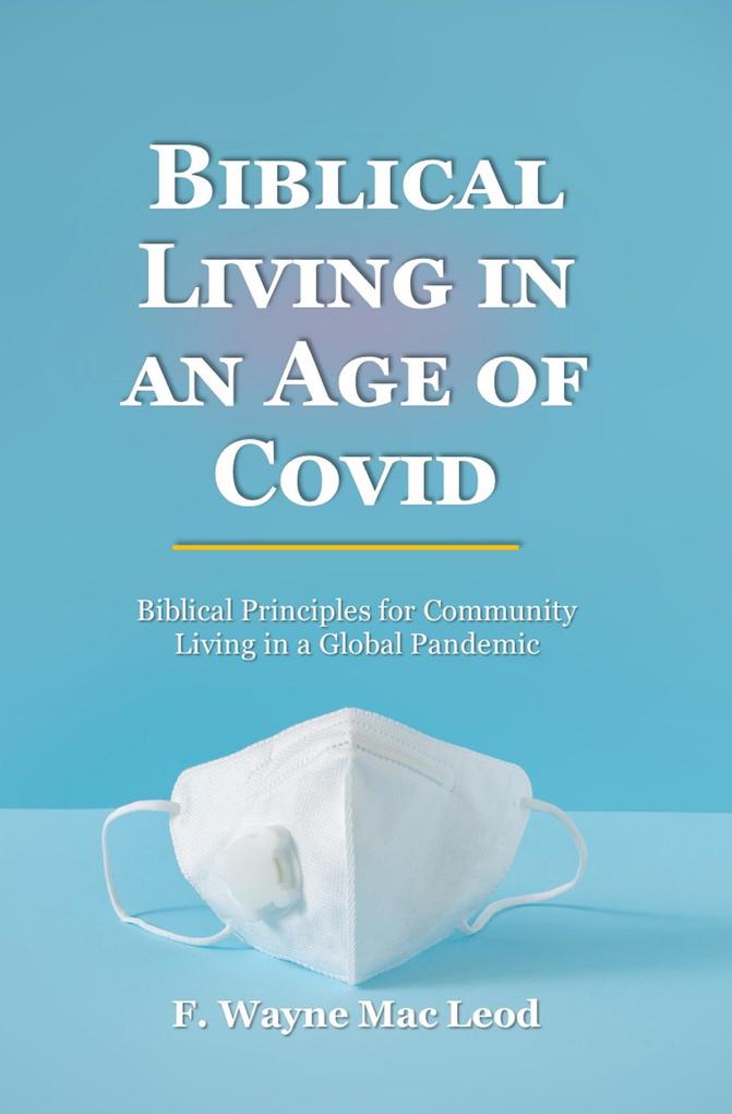 Biblical Living in an Age of Covid