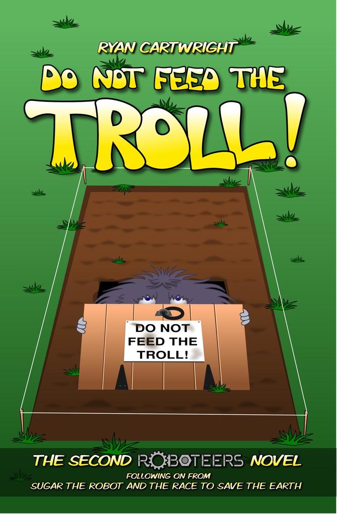 Do not feed the Troll! (The Roboteers #2)
