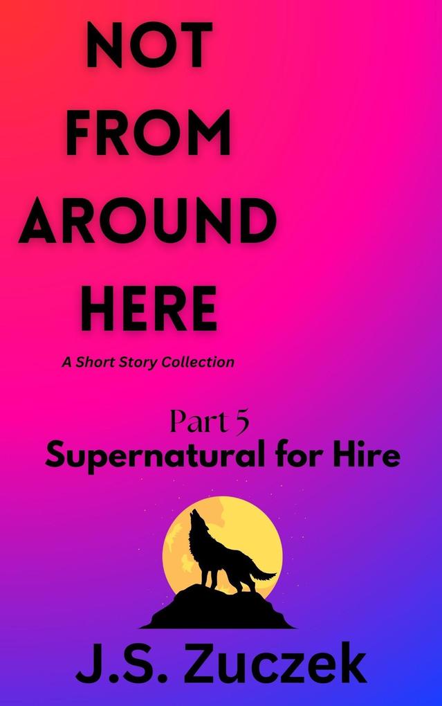 Supernatural For Hire (Not From Around Here #5)