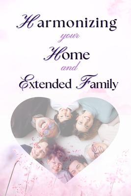 Harmonizing your Home and Extended Family