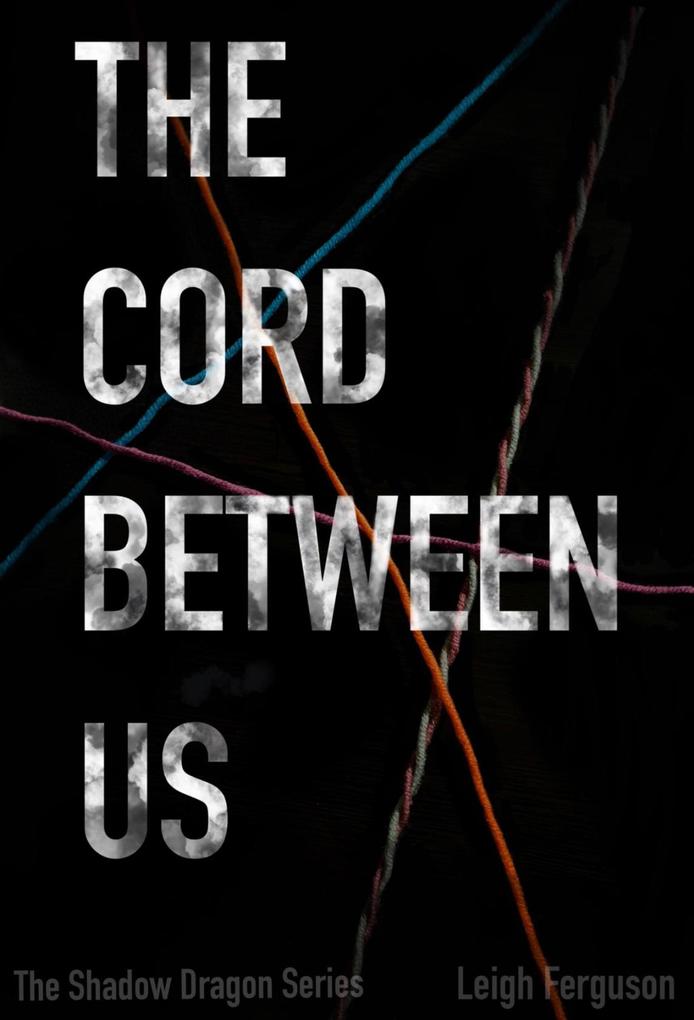 The Cord Between Us (Shadow Dragon Series #1)