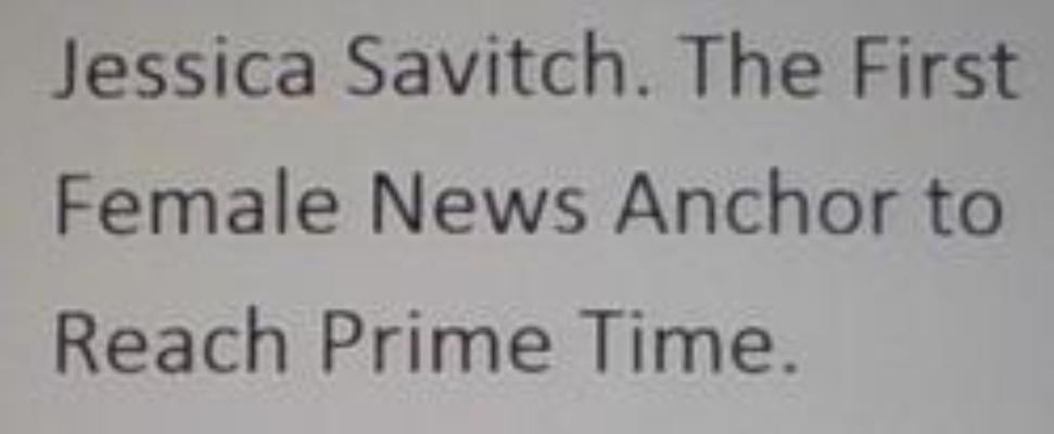 Jessica Savitch. The First Female News Anchor to Reach Prime Time.
