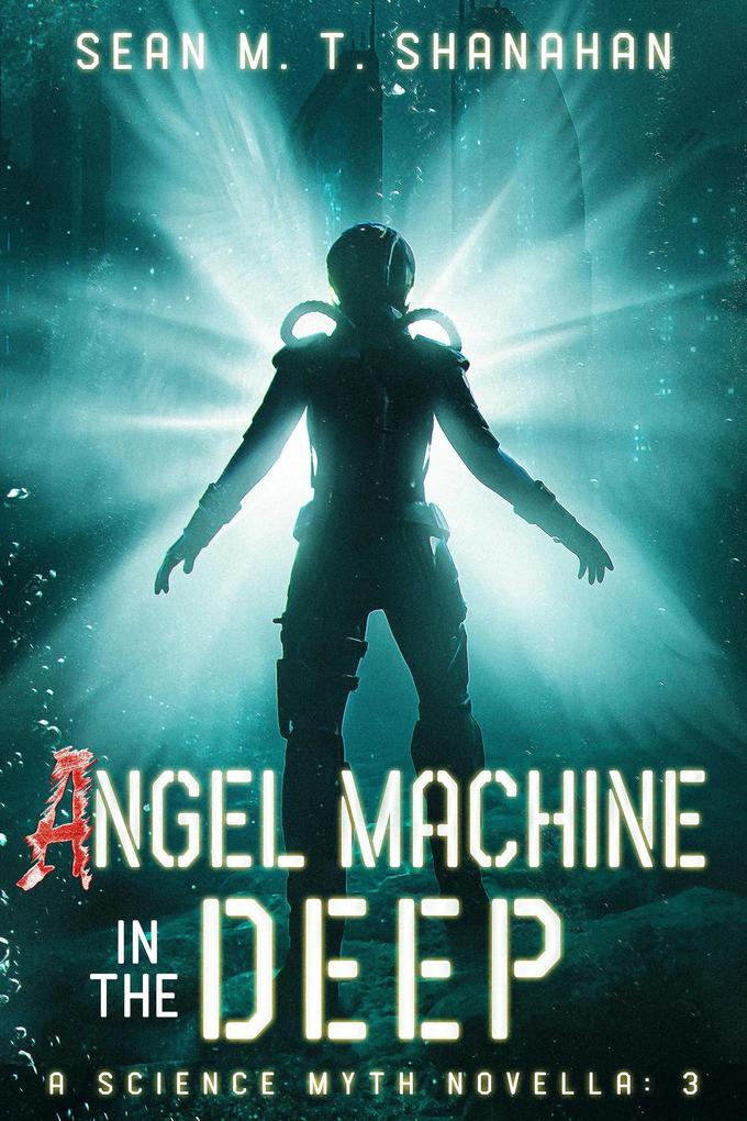 Angel Machine In The Deep (The Science Myth Saga #3)