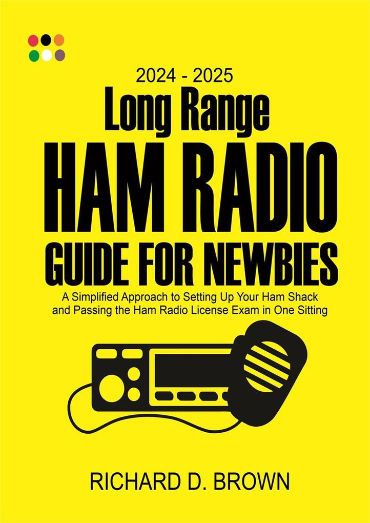 2024 - 2025 Long Range Ham Radio Guide for Newbies