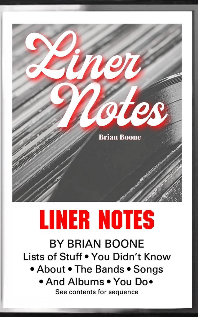 Liner Notes: Lists of Stuff You Didn‘t Know About the Bands Songs and Albums You Do