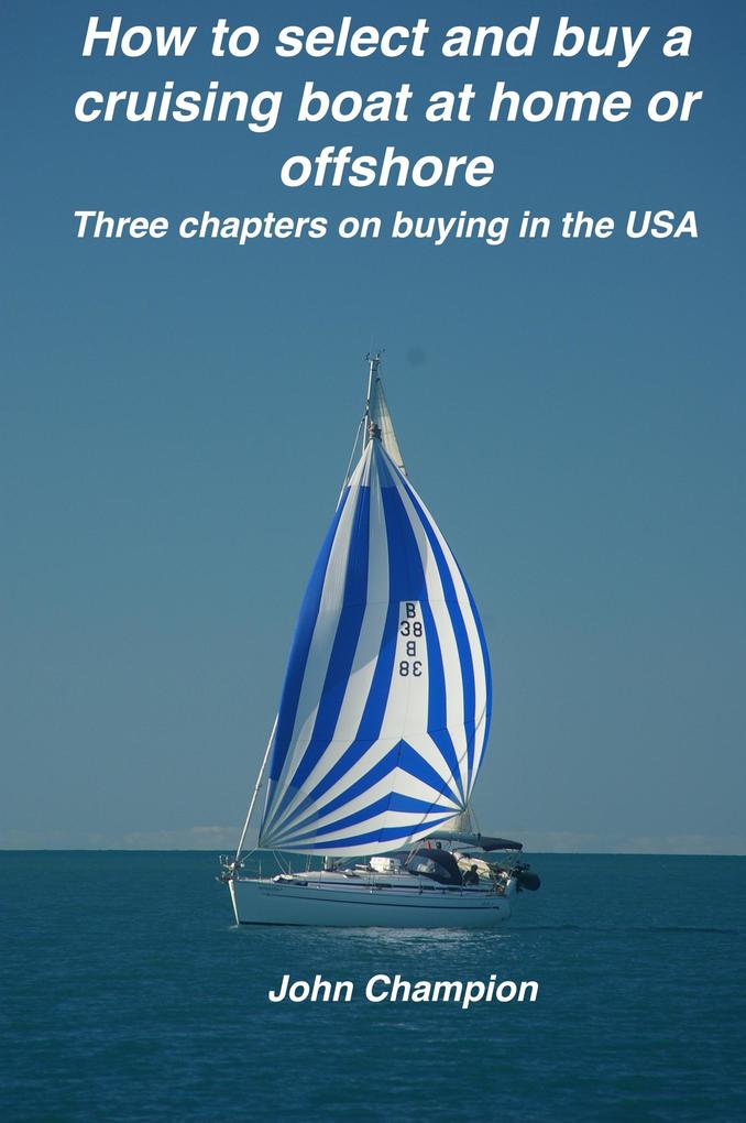 How to Select and Buy a Cruising Boat at Home or Offshore. (Cruising Boats How to Select Equip and Maintain #1)