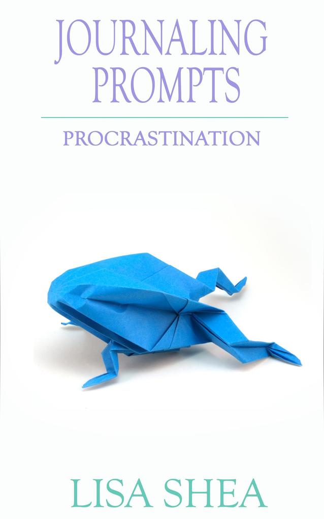 Journaling Prompts - Procrastination (Journaling with Lisa Shea #9)