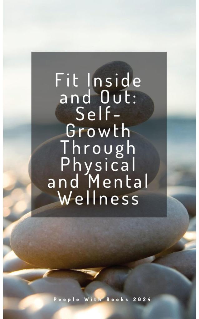 Fit Inside and Out: Self-Growth Through Physical and Mental Wellness