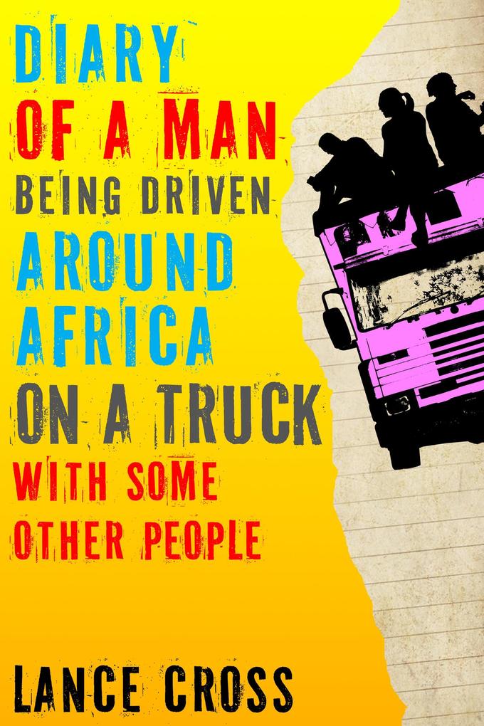 Diary of a Man Being Driven Around Africa on a Truck with Some Other People
