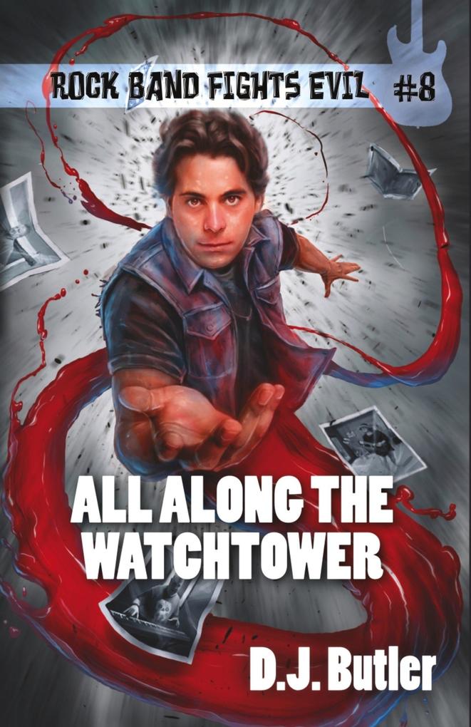 All Along the Watchtower (Rock Band Fights Evil #8)