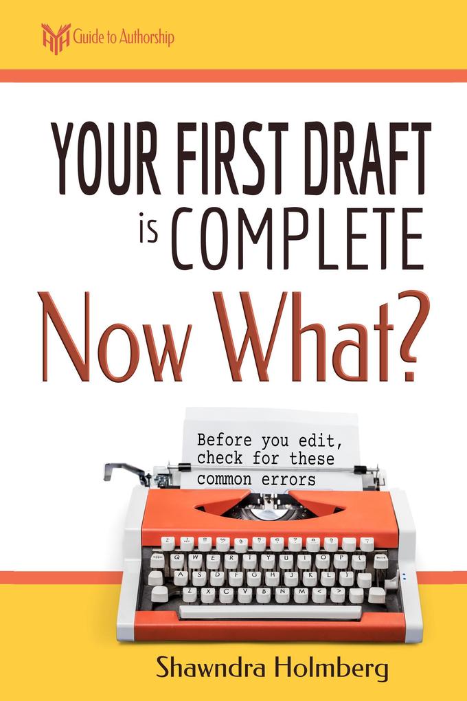 Your First Draft is Complete Now What? (HYH Guide to Authorship #1)