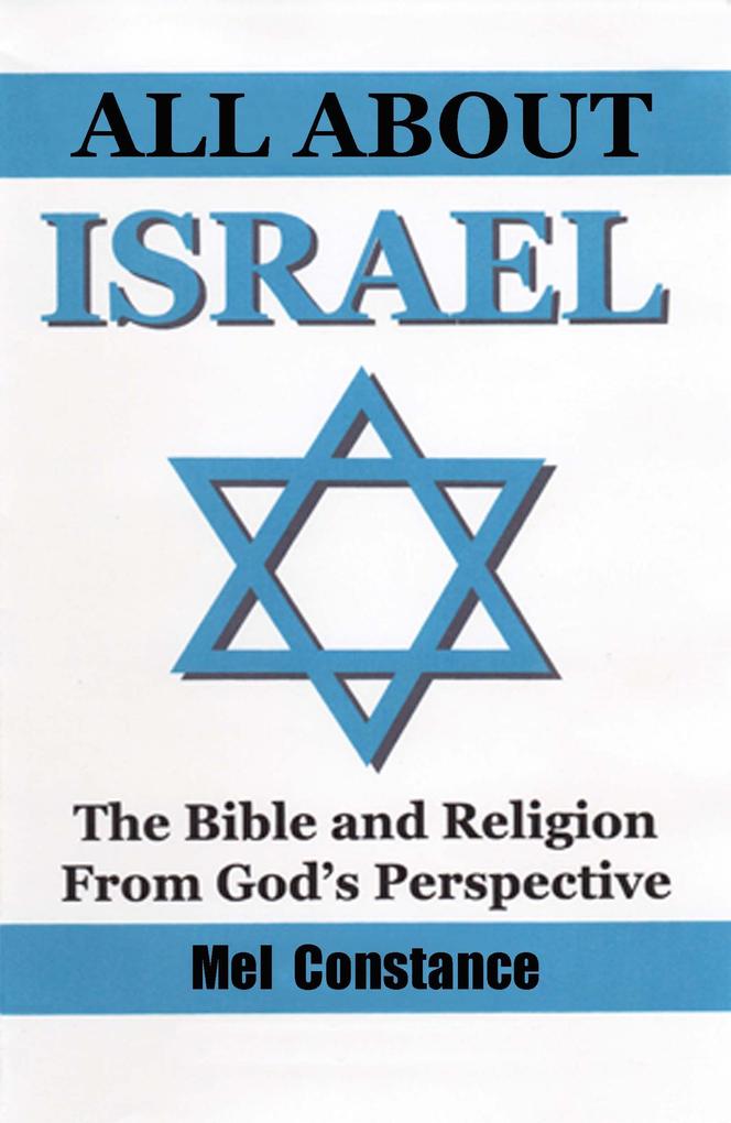 All About Israel: The Bible and Religion From God‘s Perspective