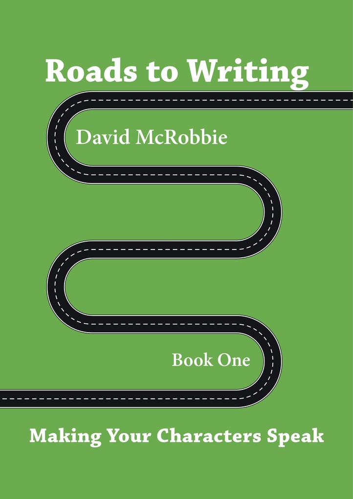 Roads to Writing 1. Making Your Characters Speak