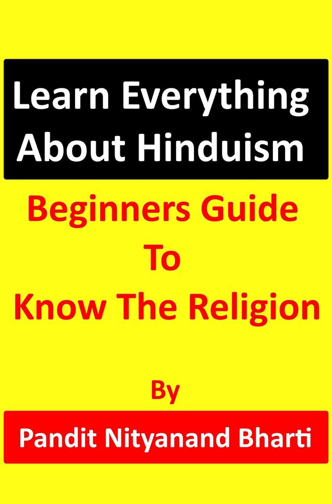 Learn Everything About Hinduism - Beginners Guide To Know The Religion