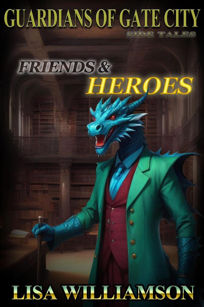 Friends and Heroes (Guardians of the Gate City side stories #1)