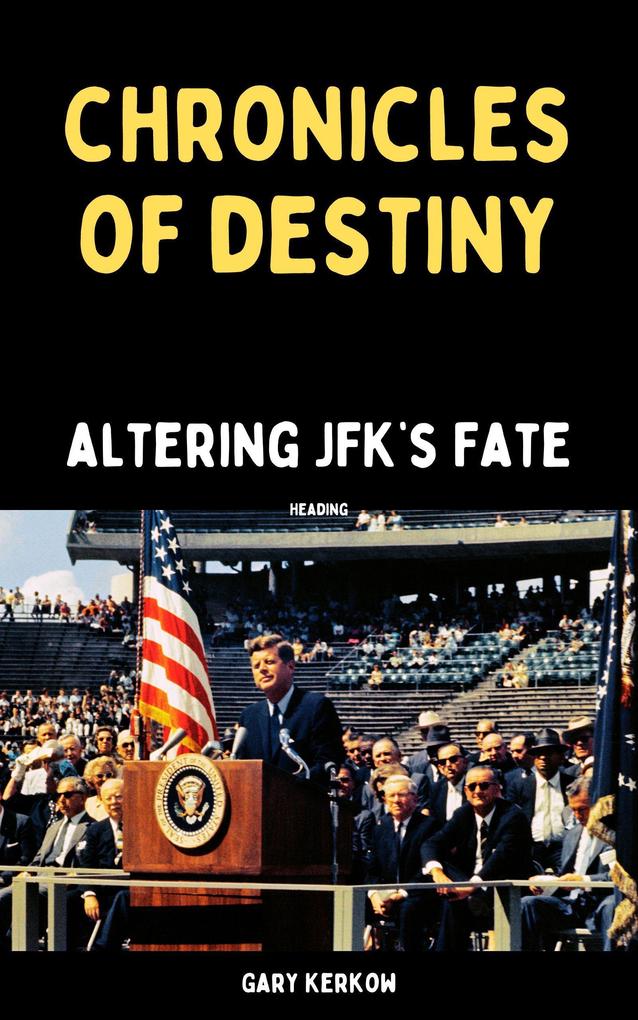 Chronicles of Destiny: Altering JFK‘s Fate