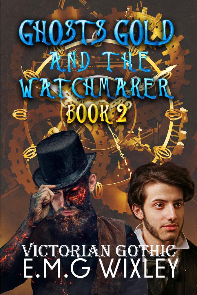 Ghosts Gold and the Watchmaker: Victorian Gothic (Travelling Towards the Present #2)