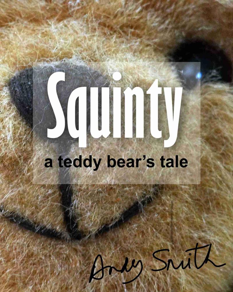 Squinty: A Teddy Bear‘s Tale