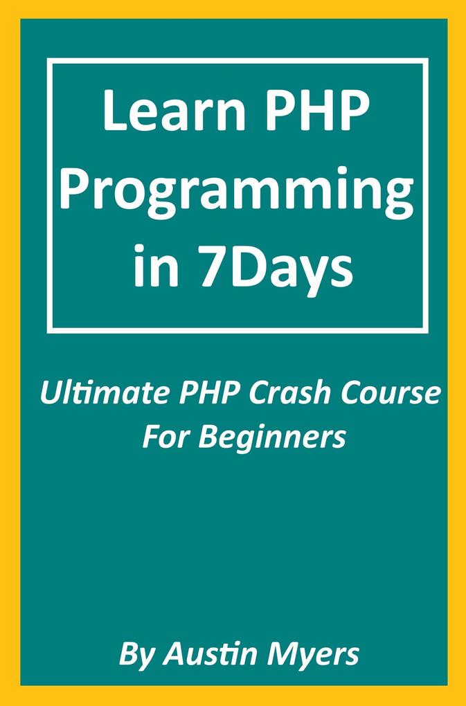 Learn PHP Programming in 7Days - Ultimate PHP Crash Course For Beginners