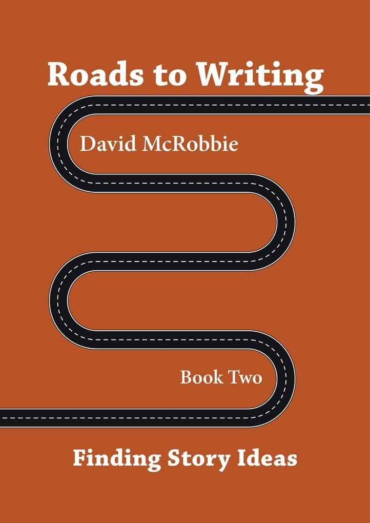 Roads To Writing 2. Finding Story Ideas (Roads To Writing 1. Making Your Characters Speak #1)