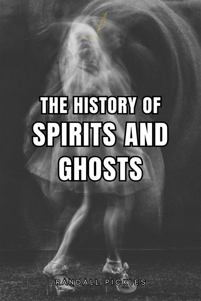 The History of Spirits and Ghosts