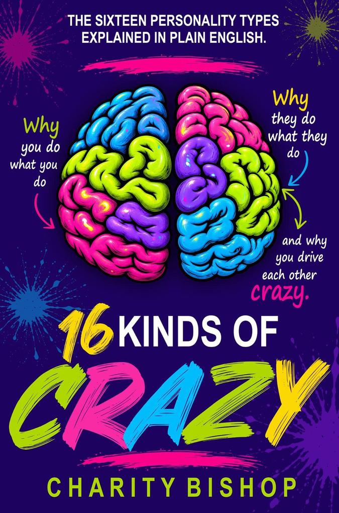 16 Kinds of Crazy: The Sixteen Personality Types