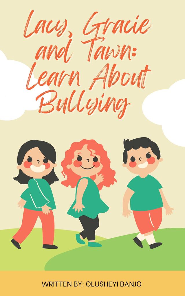 Lacy Gracie And Tawn: Learn About Bullying