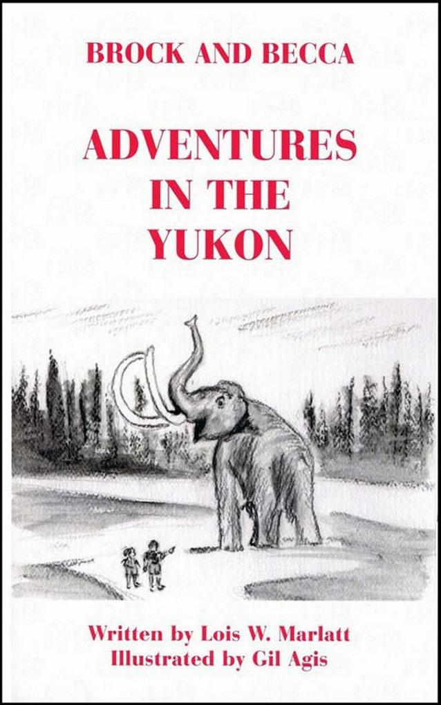 Brock and Becca - Adventures In The Yukon (Brock and Becca Discover Canada #4)