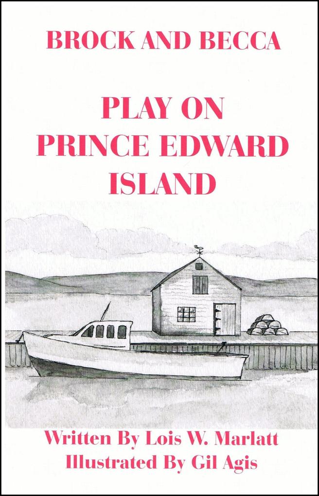 Brock and Becca - Play On Prince Edward Island (Brock and Becca Discover Canada #9)