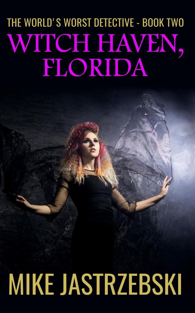 Witch Haven Florida (The World‘s Worst Detective #2)