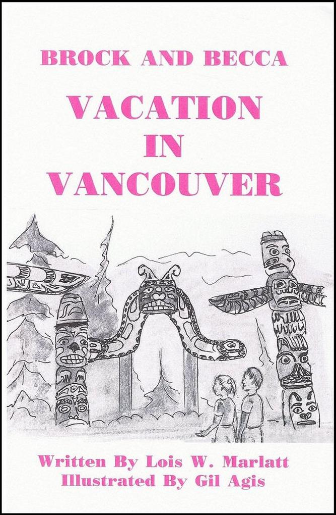 Brock and Becca - Vacation In Vancouver (Brock and Becca Discover Canada #5)