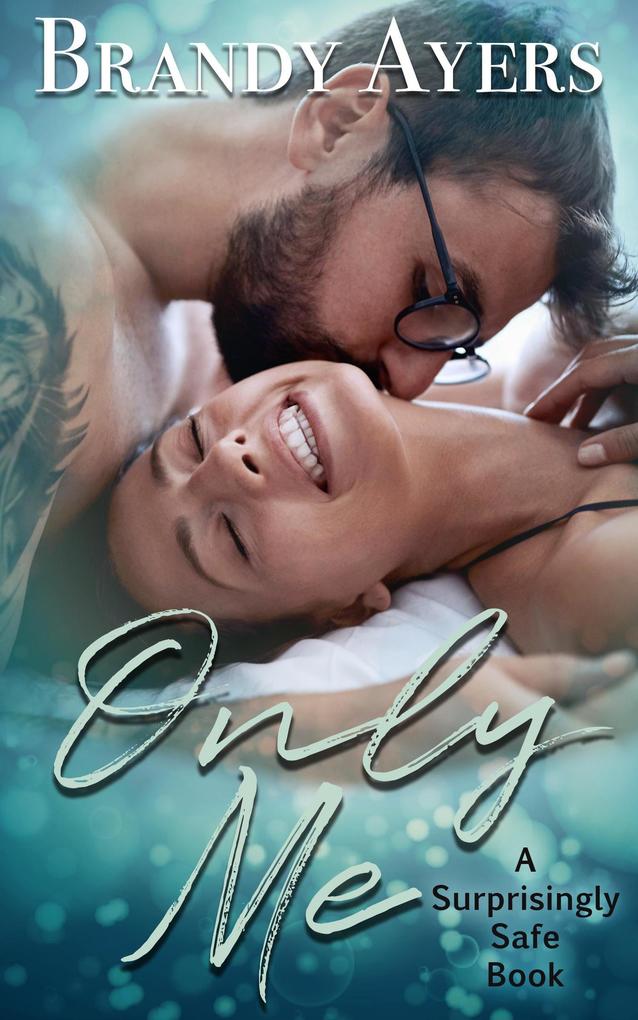 Only Me (A Surprisingly Safe Book #2)