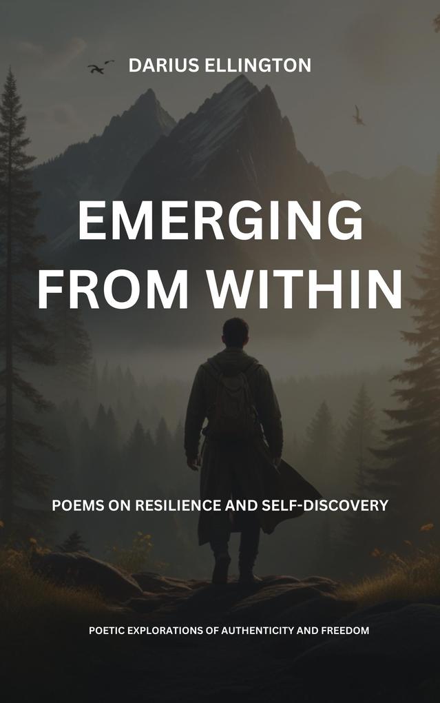 Emerging From Within Poems On Resilience And Self-Discovery (Personal Growth and Self-Discovery #8)