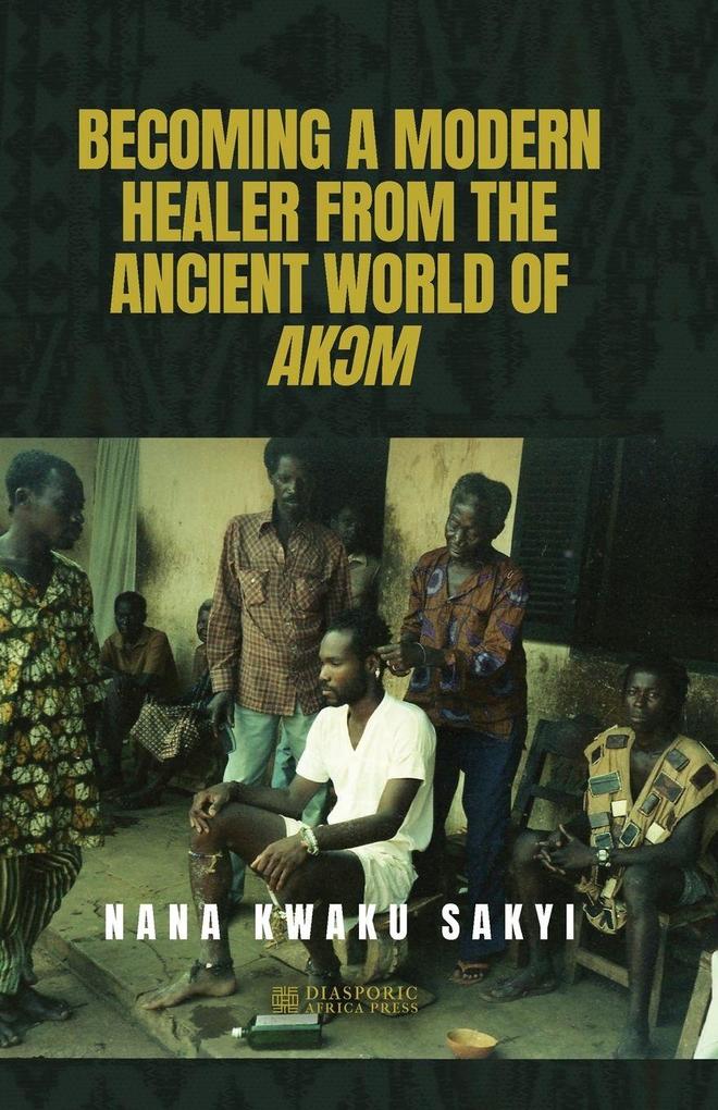 BECOMING A MODERN HEALER FROM THE ANCIENT WORLD OF AKM